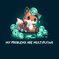 My Problems are Multiplying