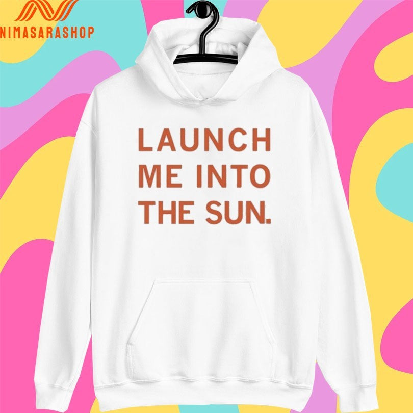 Launch Me Into The Sun Shirts