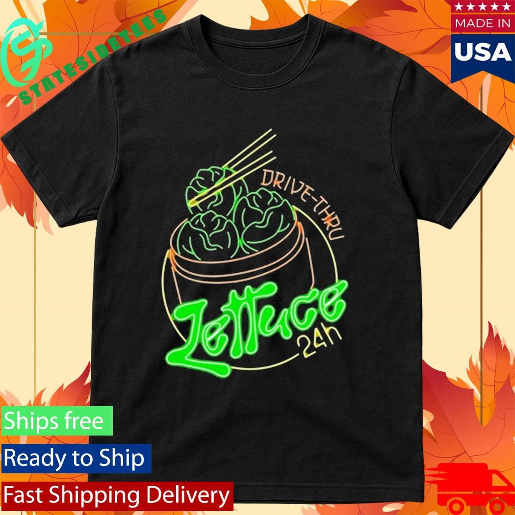 Lettuce The 24 Hour Drive Thru T-Shirt