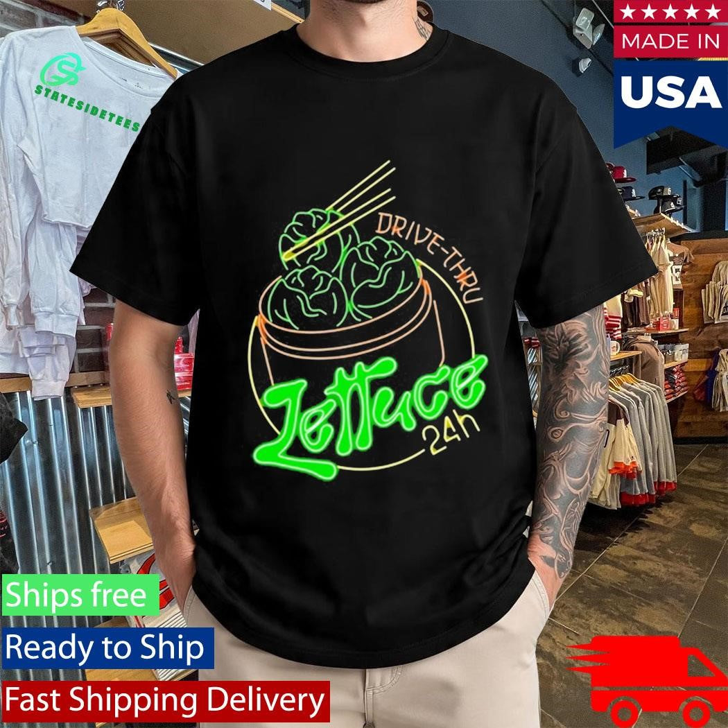Lettuce The 24 Hour Drive Thru T-Shirt
