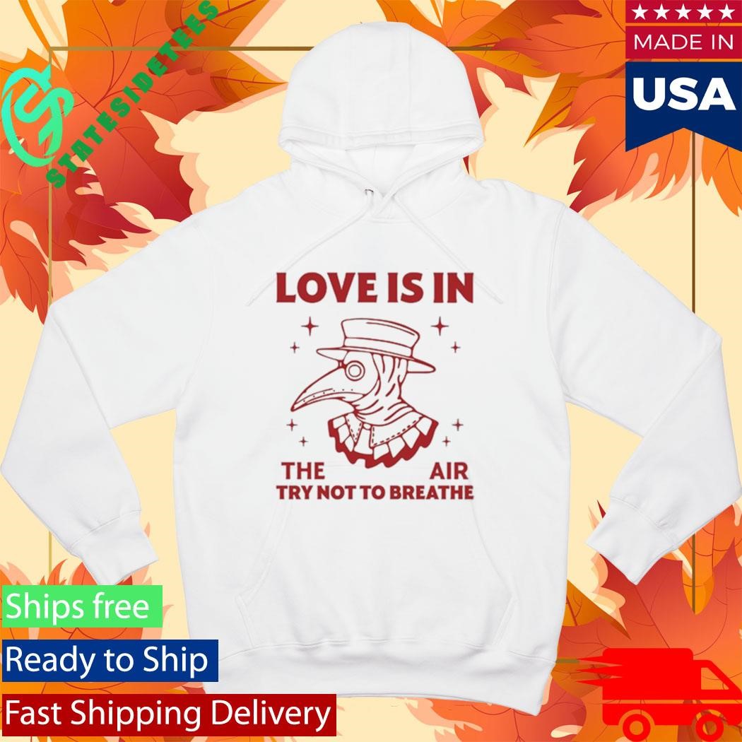 Love Is In The Air Try Not To Breathe Shirt