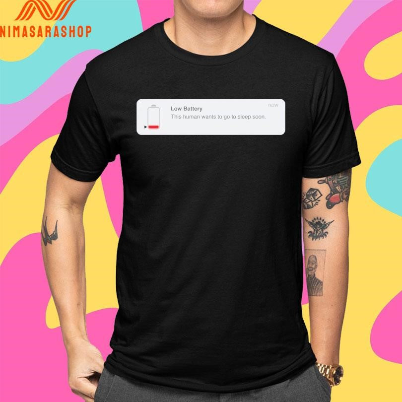 Low Battery This Human Wants To Go To Sleep Soon Shirts