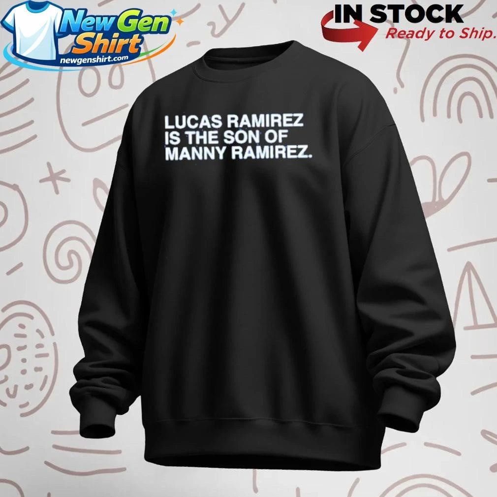 Lucas Ramirez Is The Son Of Manny Ramirez Shirt