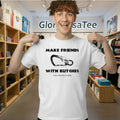 Make Friends With Bitches If You Should Be So Lucky Shirt