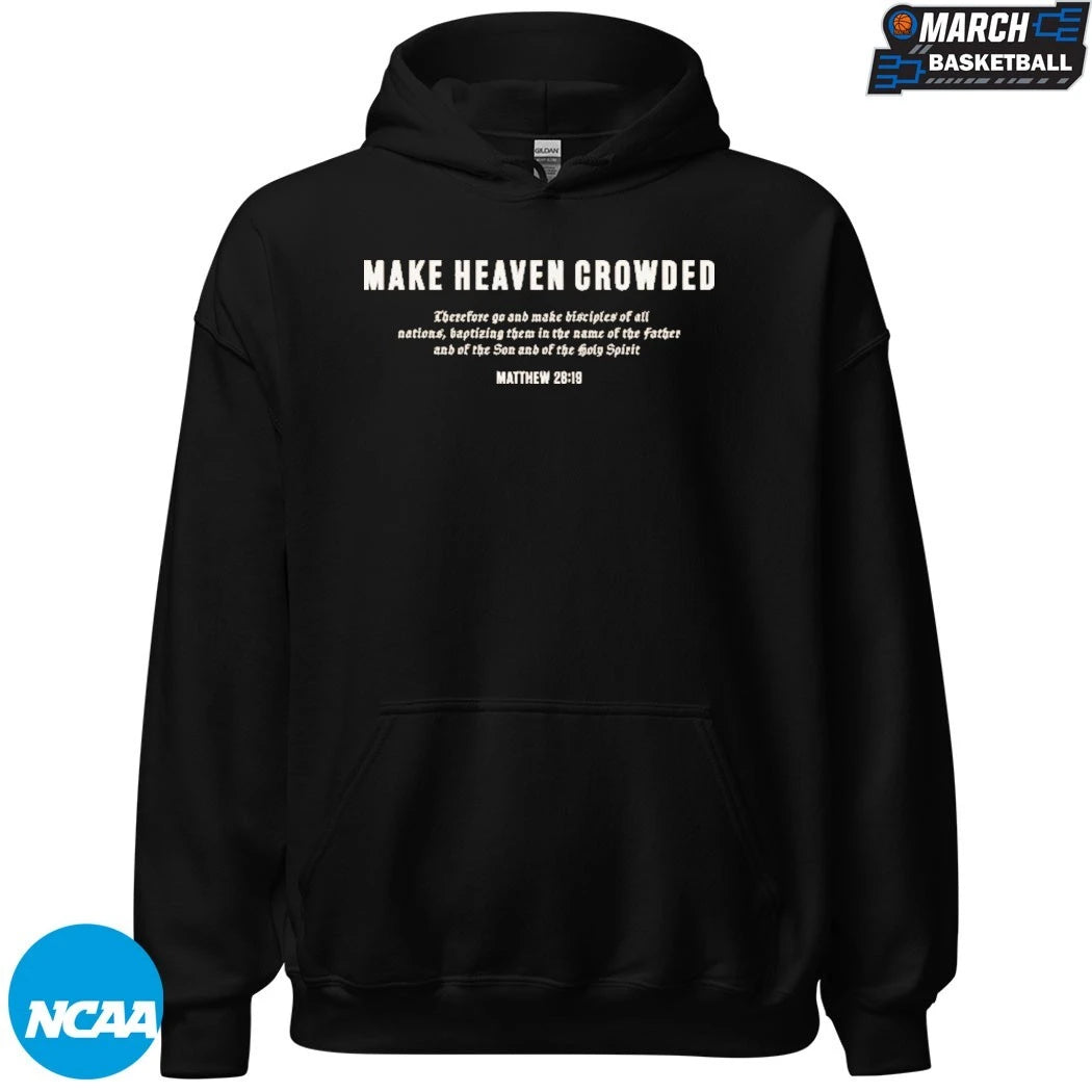 Make Heaven Crowded Matthew 28 19 T-shirts