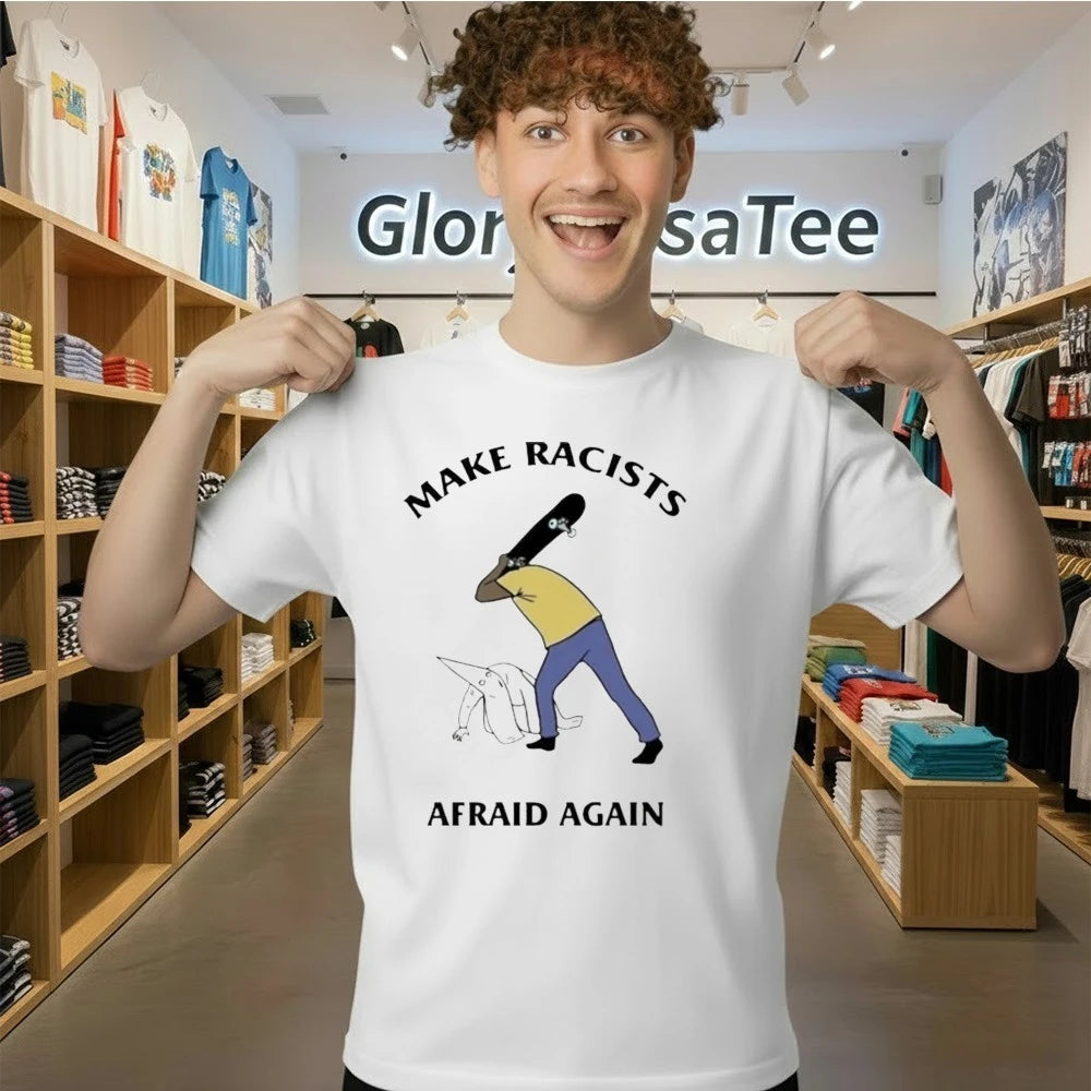 Make Racists Afraid Again Shirt