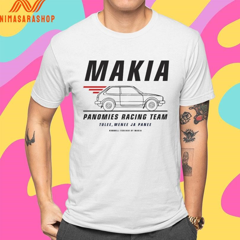 Makia Panomies Racing Team Tulee Menee Ja Panee Shirts