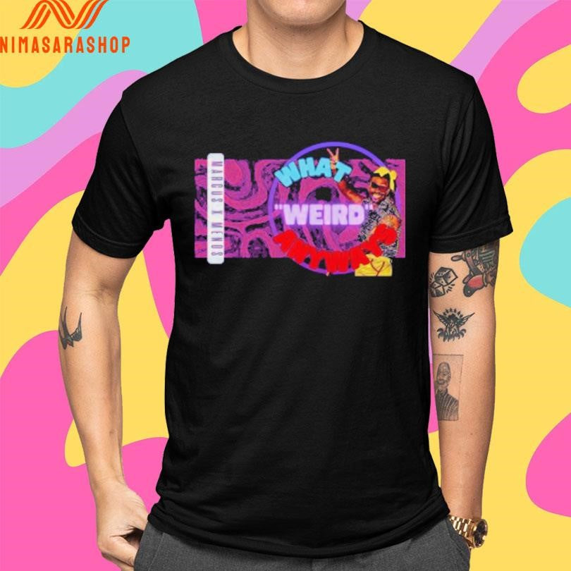 Marcus X Mends What’s Weird Anyways Shirts