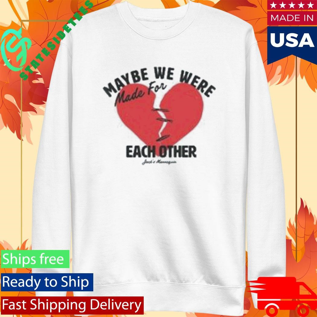Maybe We Were Made For Each Other Jack’s Mannequin Mfeo Hearts Shirt