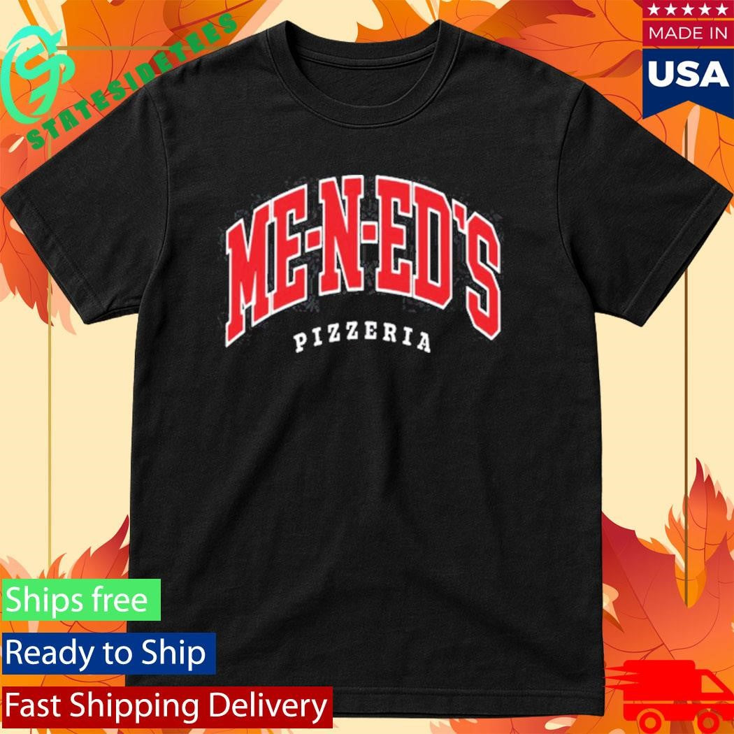 Me-n-Ed’s Pizzeria Collegiate Shirt