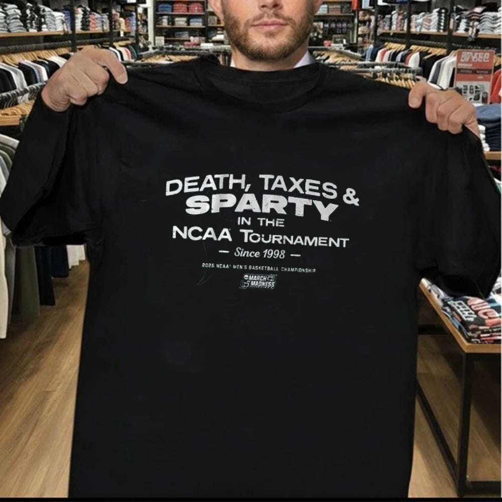 Michigan State Spartans Death, Taxes, &amp; Sparty In The NCAA Tournament Since 1998 Ncaa Men’s Basketball Championship Shirt