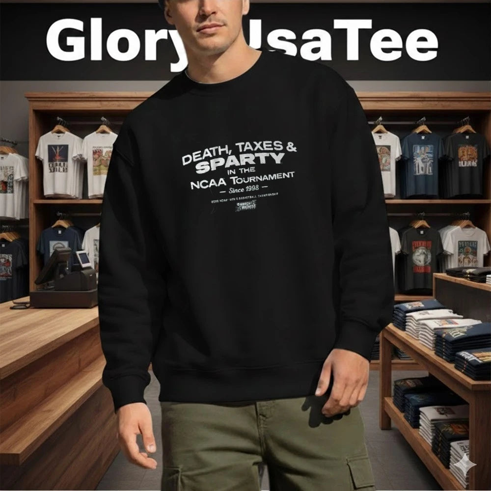 Michigan State Spartans Death, Taxes, &amp; Sparty In The NCAA Tournament Since 1998 Ncaa Men’s Basketball Championship Shirt
