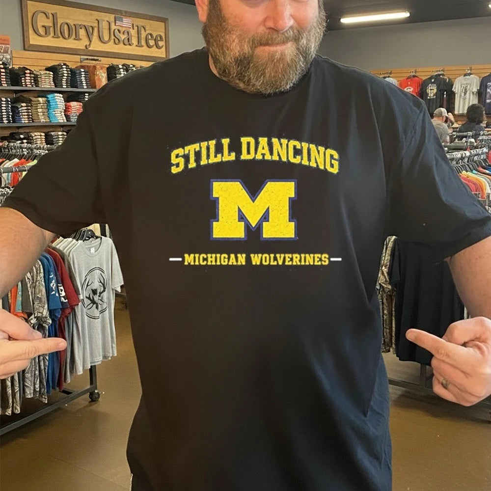 Michigan Wolverines Still Dancing for Game Day and Tournament Basketball Shirt