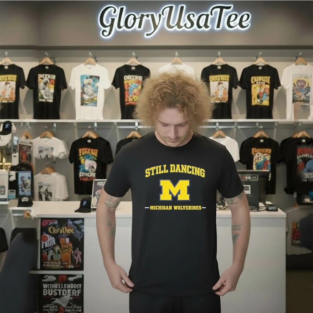 Michigan Wolverines Still Dancing for Game Day and Tournament Basketball Shirt