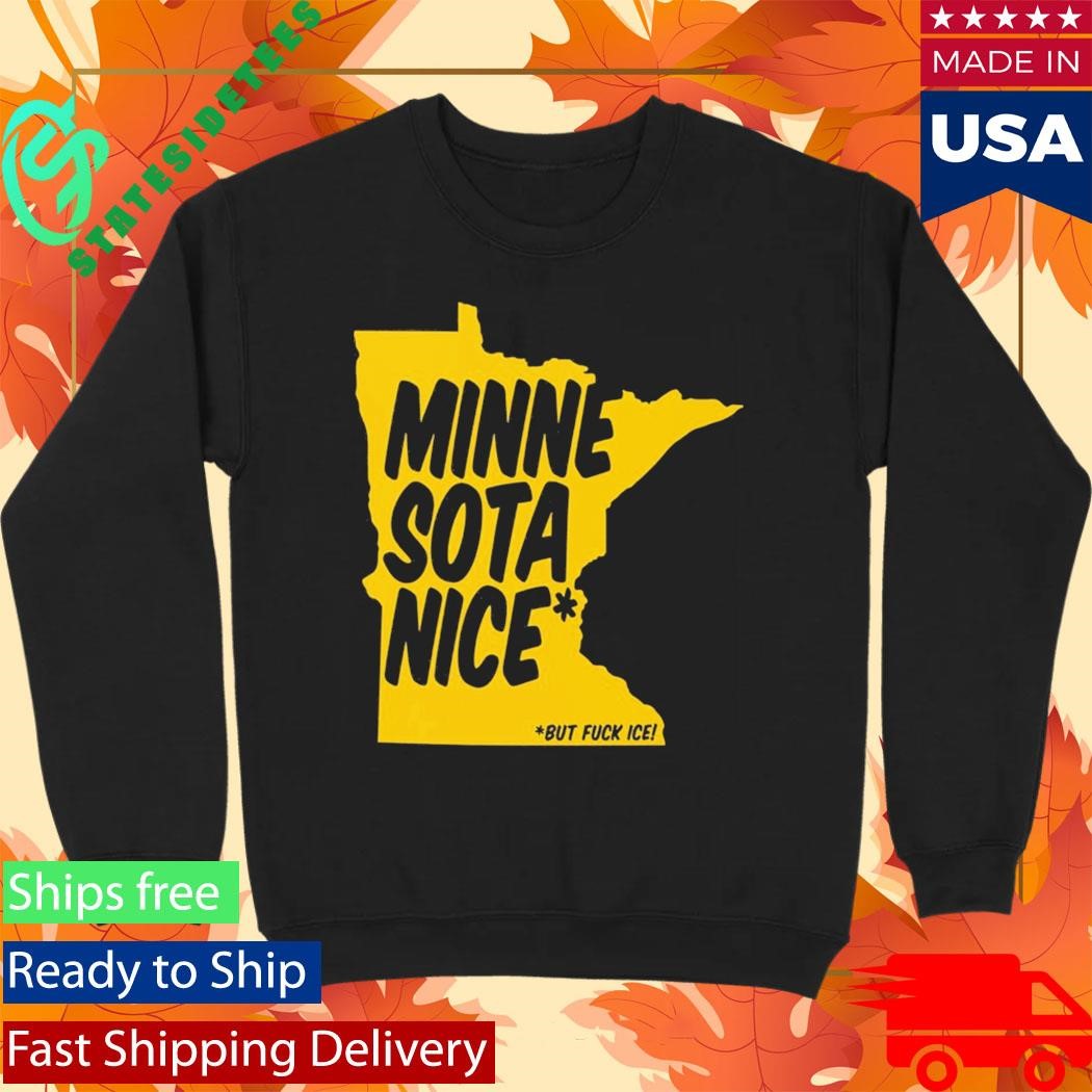 Minnesota Nice But Fuck Ice T-Shirt