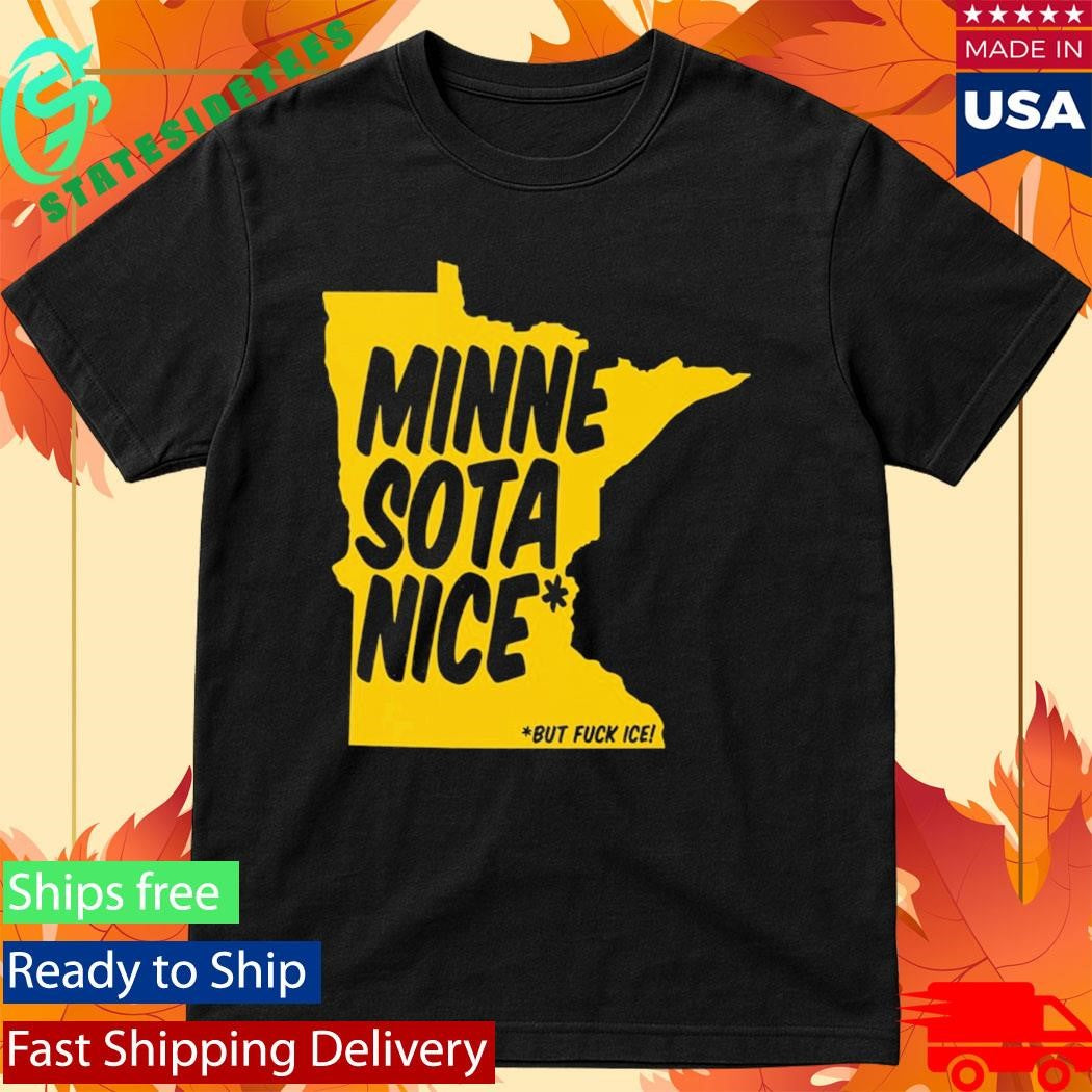 Minnesota Nice But Fuck Ice T-Shirt