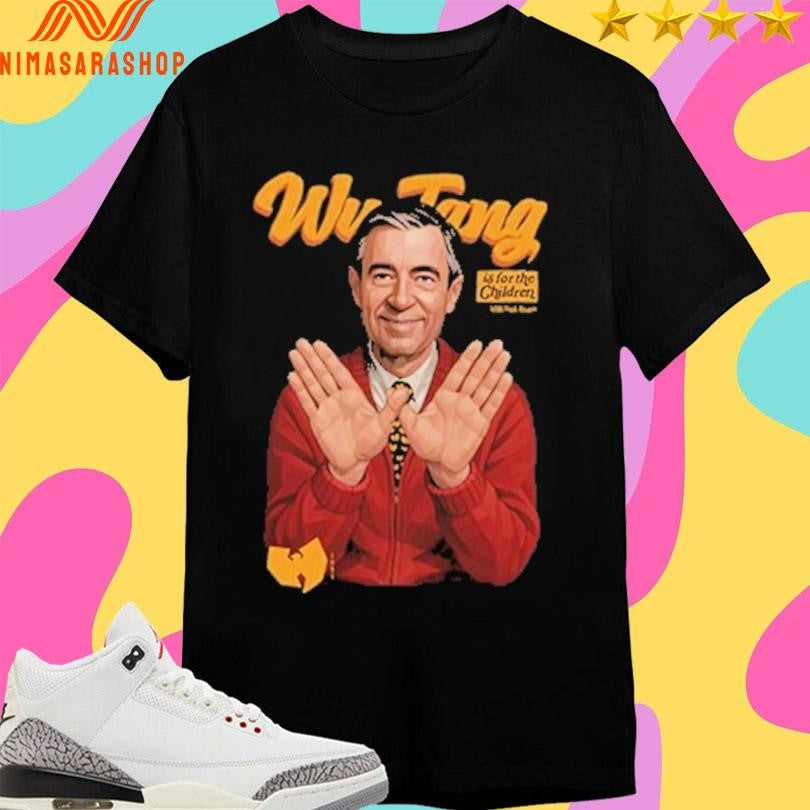 Mr Rogers Wu Tang Is For The Children Shirts