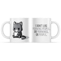 I Don't Like Morning People. Or Mornings. Or People. Mug