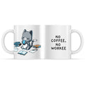 No Coffee, No Workee Mug