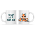 Tired As a Mother Mug