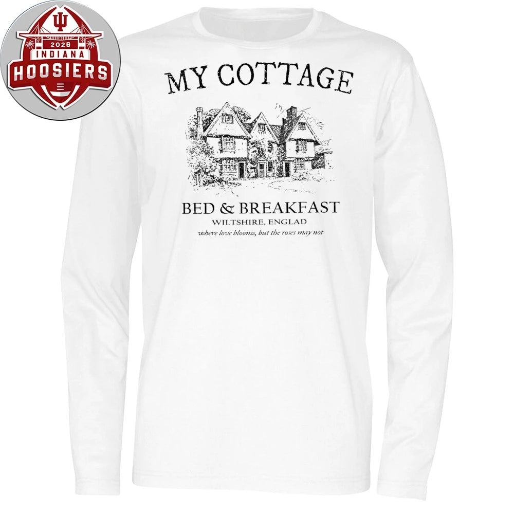 My Cottage Bed And Breakfast Wiltshire England Where Love Blooms But The Roses May Not Shirt