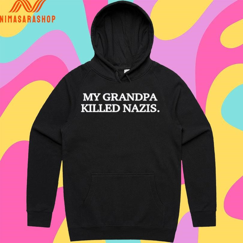 My Grandpa Killed Nazis Shirts
