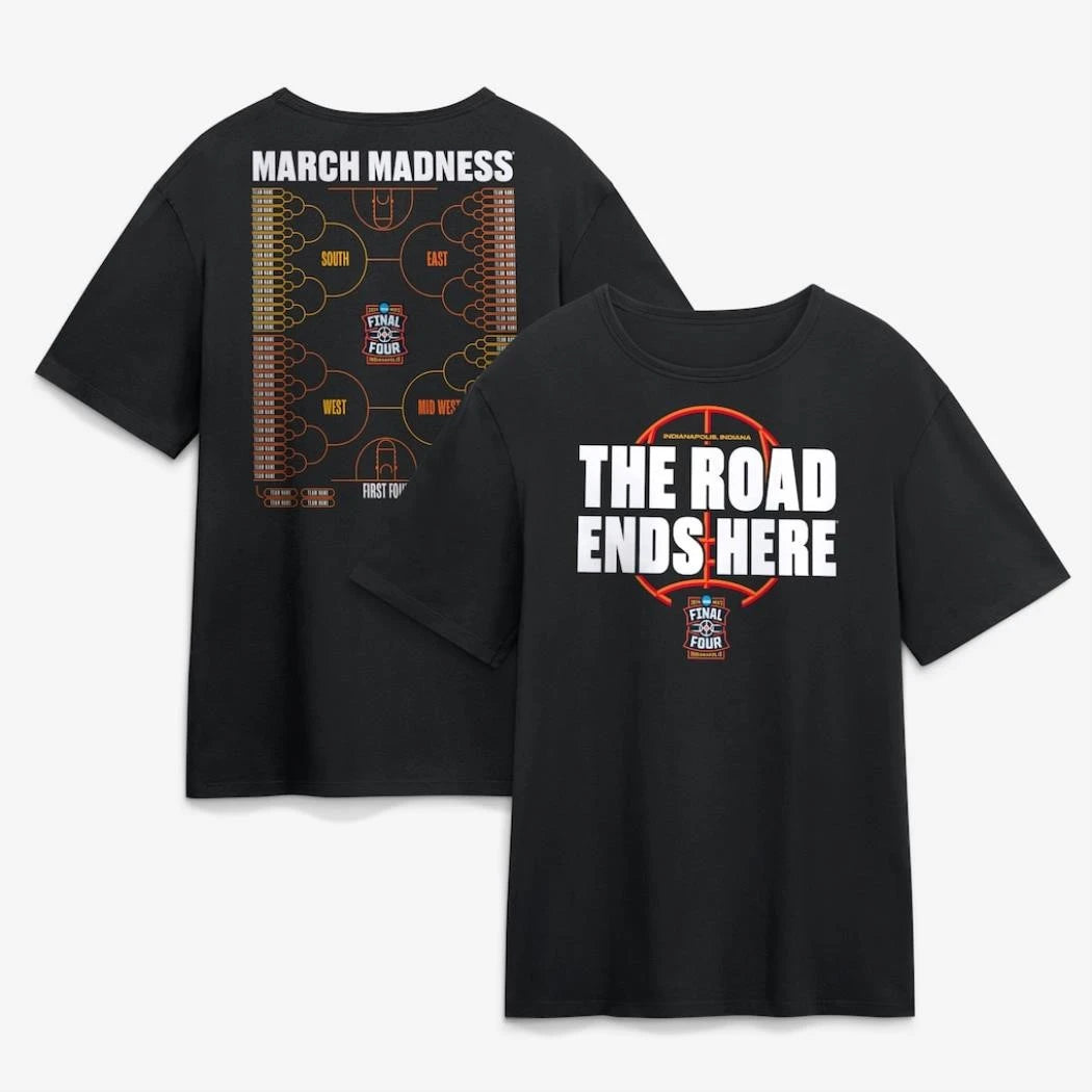 NCAA Basketball Tournament March Madness The Road Ends Here Shirt