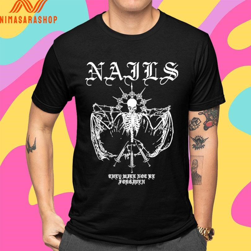 Nails They Will Not Be Forgiven Shirts