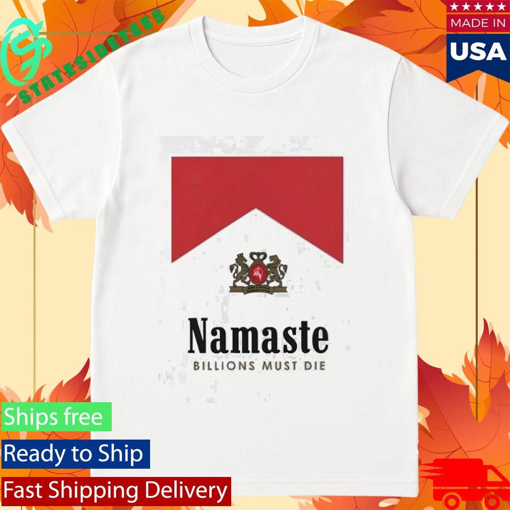 Namaste Billions Must Die Shirt