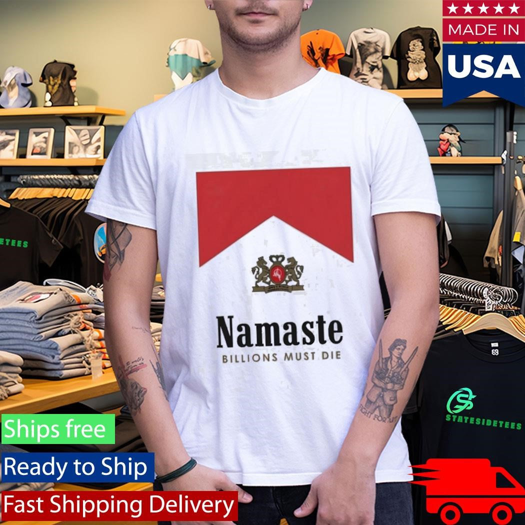 Namaste Billions Must Die Shirt