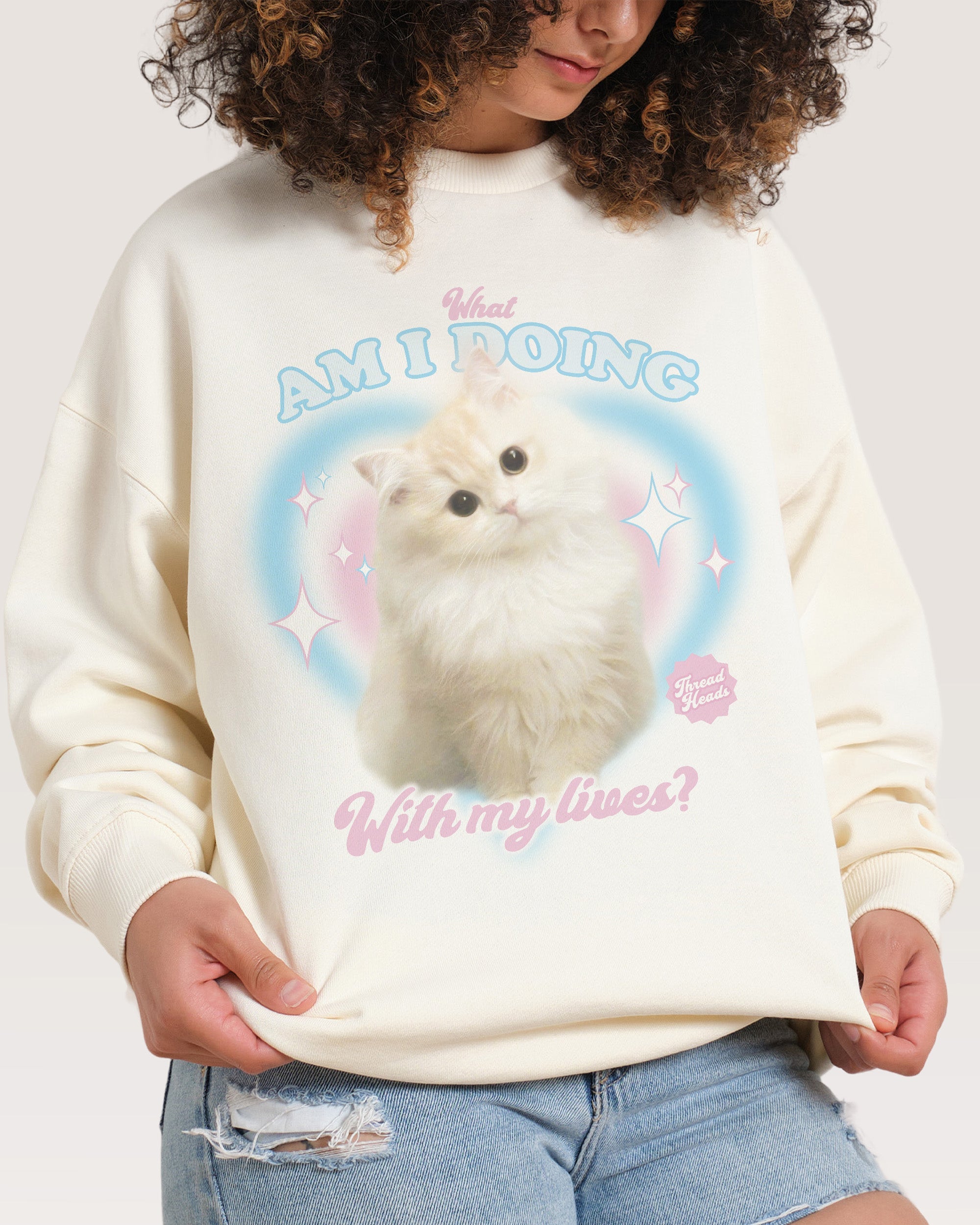 What Am I Doing With My Lives? Sweatshirt