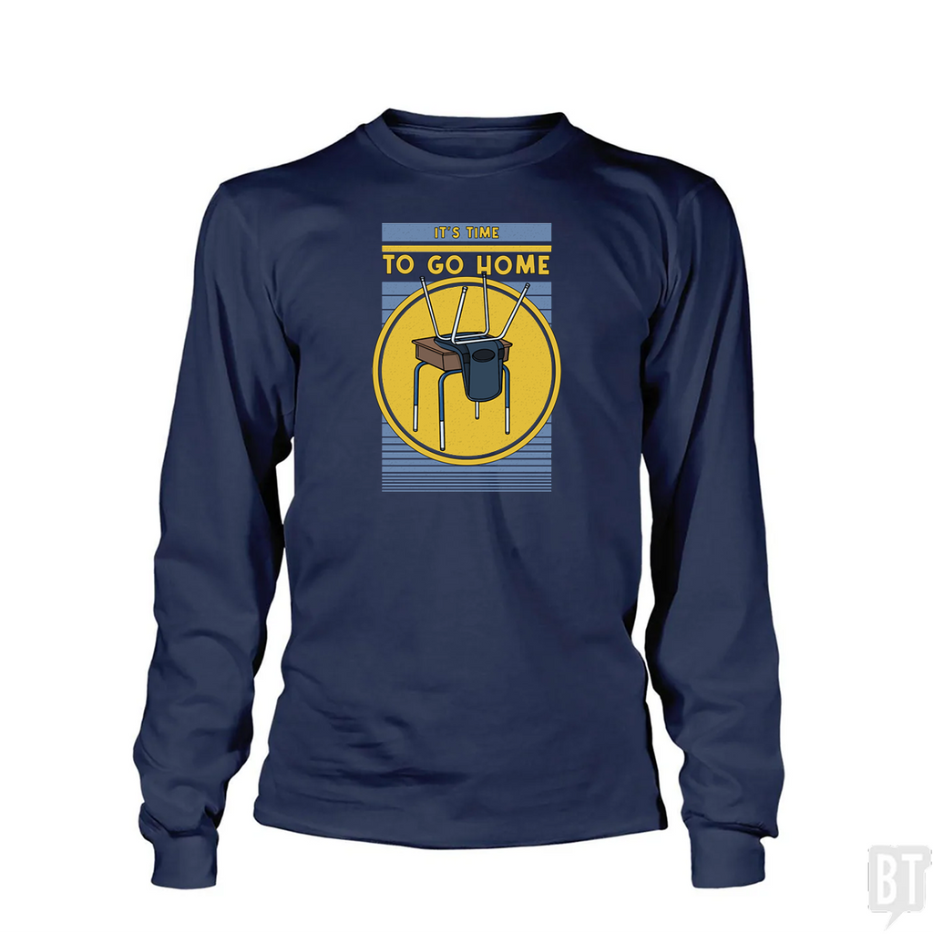 It's Time To Go Home Long Sleeve