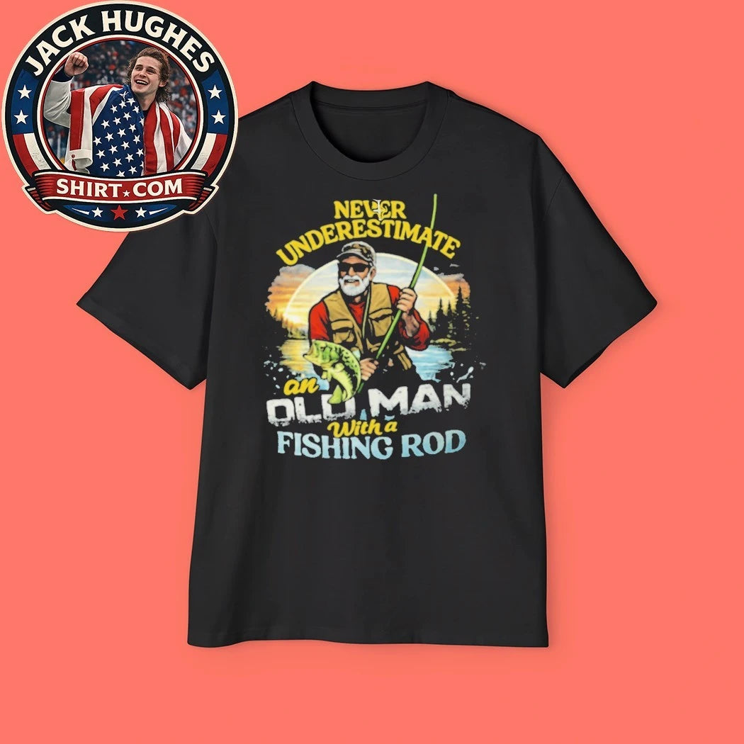 Never Underestimate An Old Man With A Fishing Rod Father Day Gift Shirt