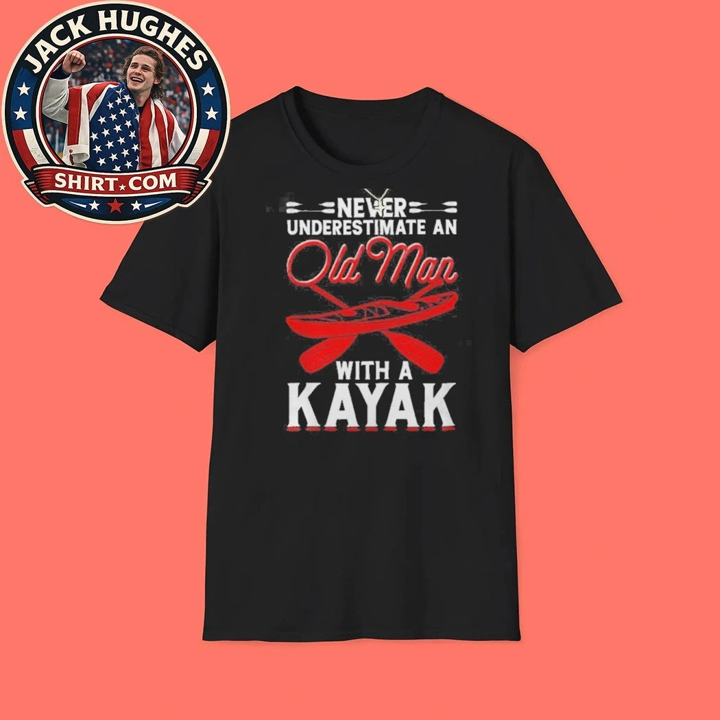 Never Underestimate An Old Man With A Kayak Kayaking Father Day Gift Shirt