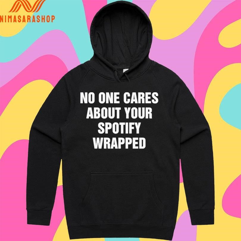 No One Cares About Your Spotify Wrapped Shirts