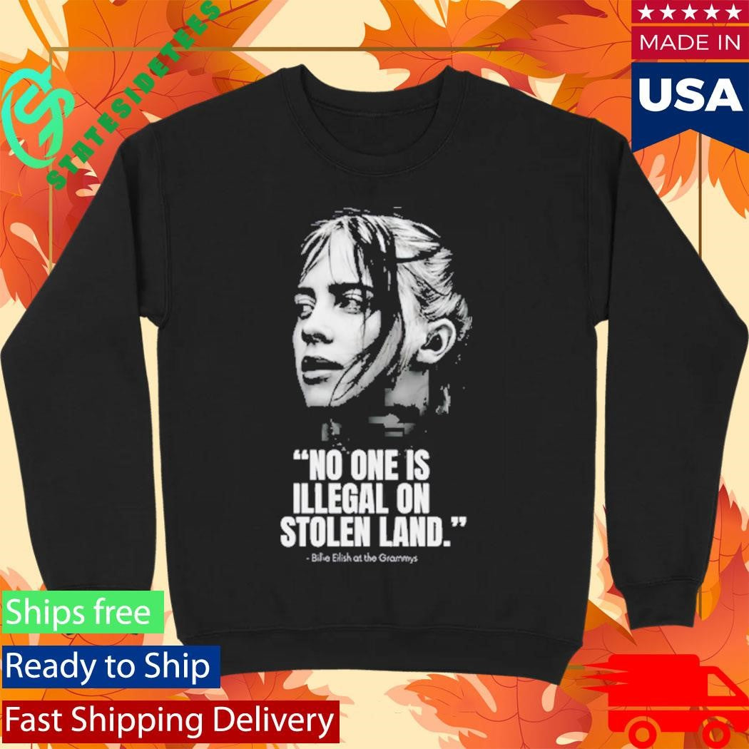 No One Is Illegal On Stolen Land Billie Eilish At The Grammys Shirt