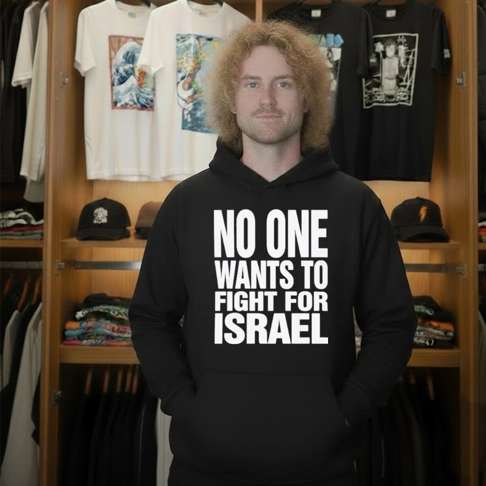 No One Wants To Fight For Israel Shirt