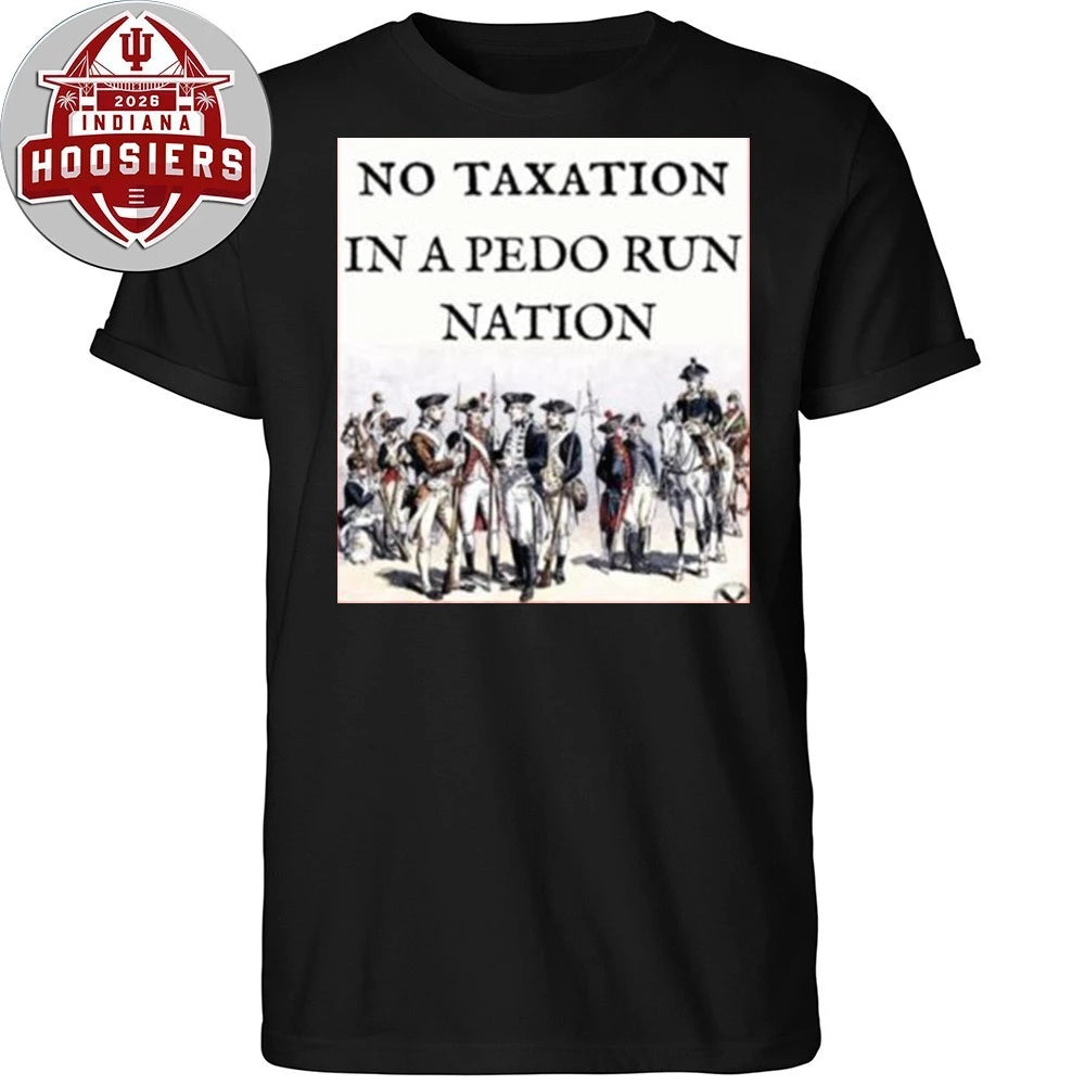 No Taxation In A Pedo Run Nation Shirt