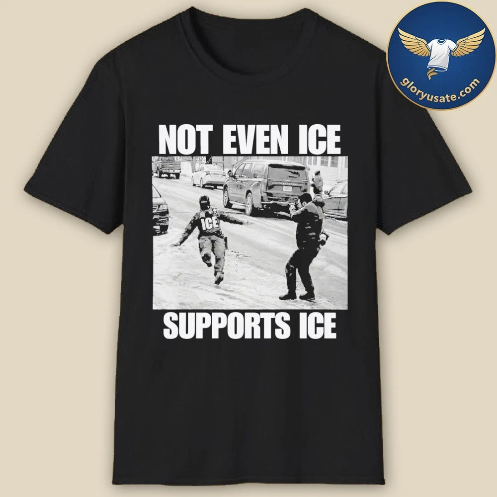 Not Even Ice Support Ice Shirt
