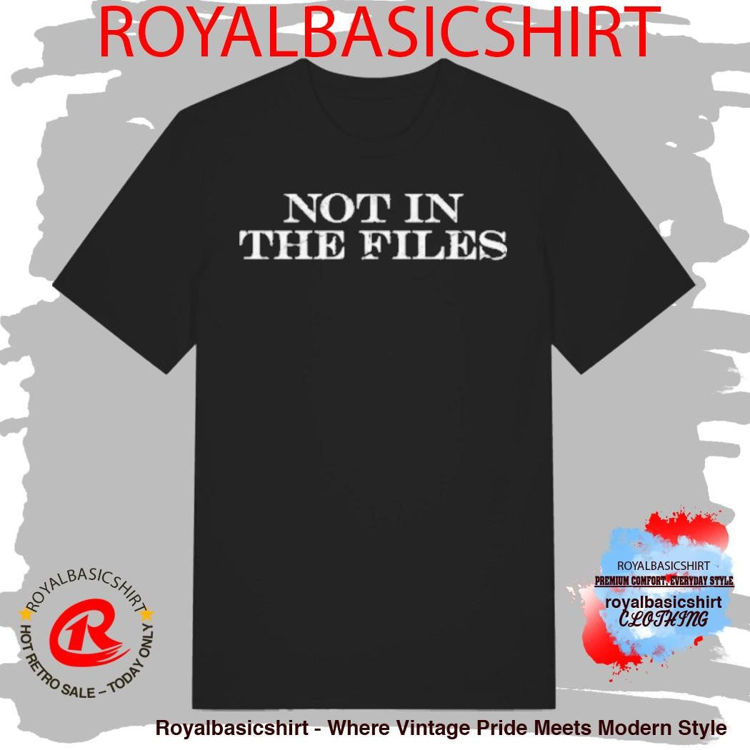 Not In The Files T-Shirt