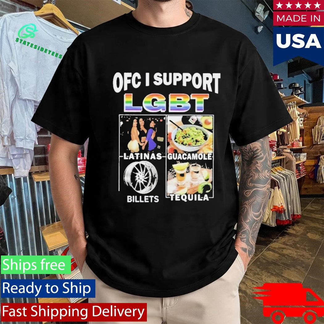 Ofc I Support Lgbt Latinas Guacamole Billets Tequila Shirt