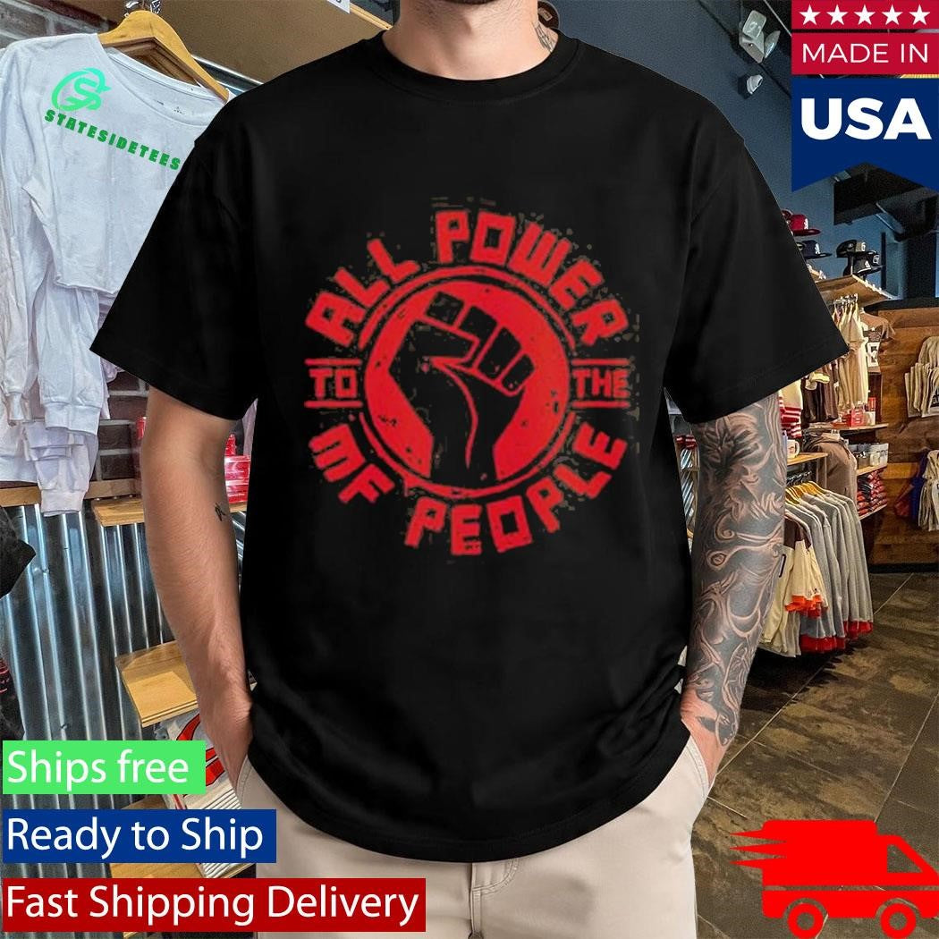 Official All Power To The MF People T-Shirt