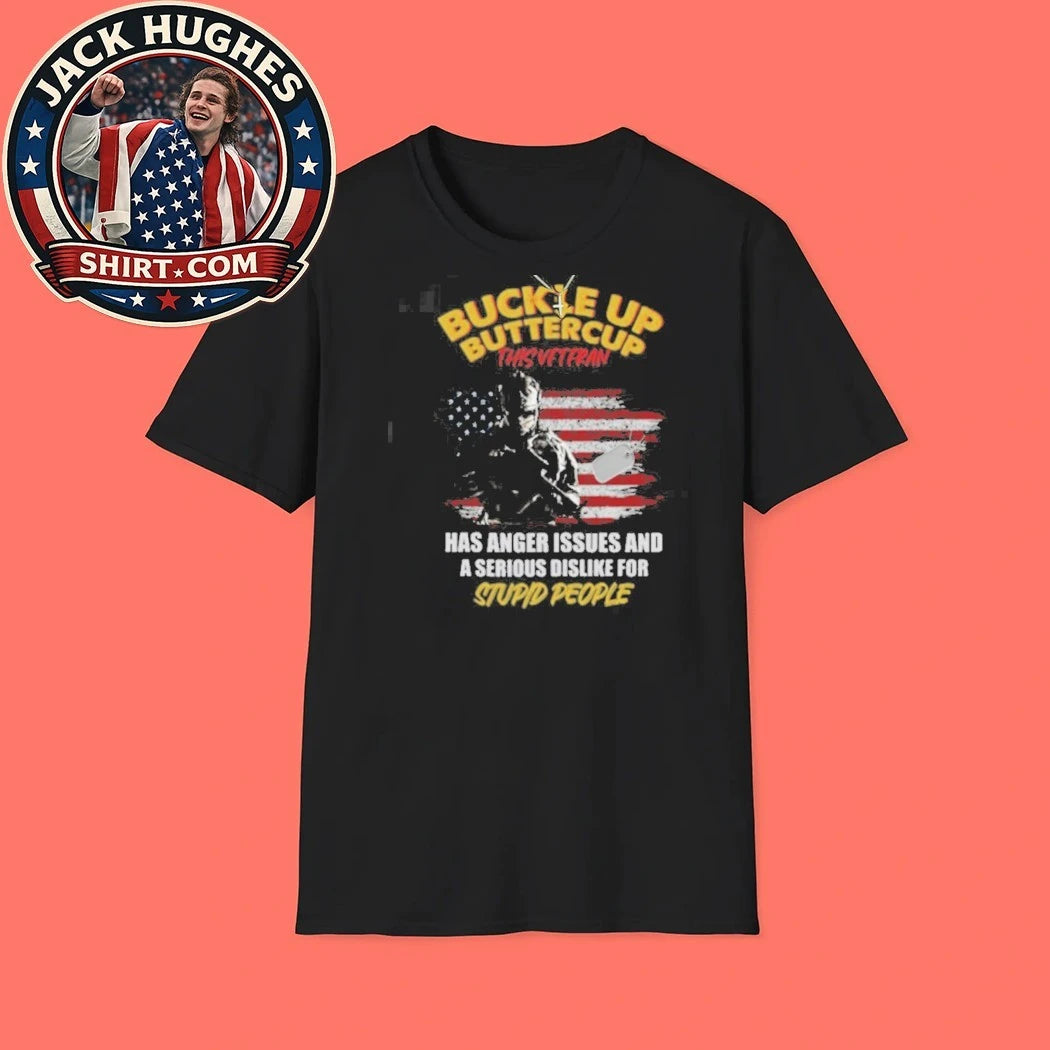 Official Buckle Up Buttercup This Veteran Has Anger Issues Funny Shirt