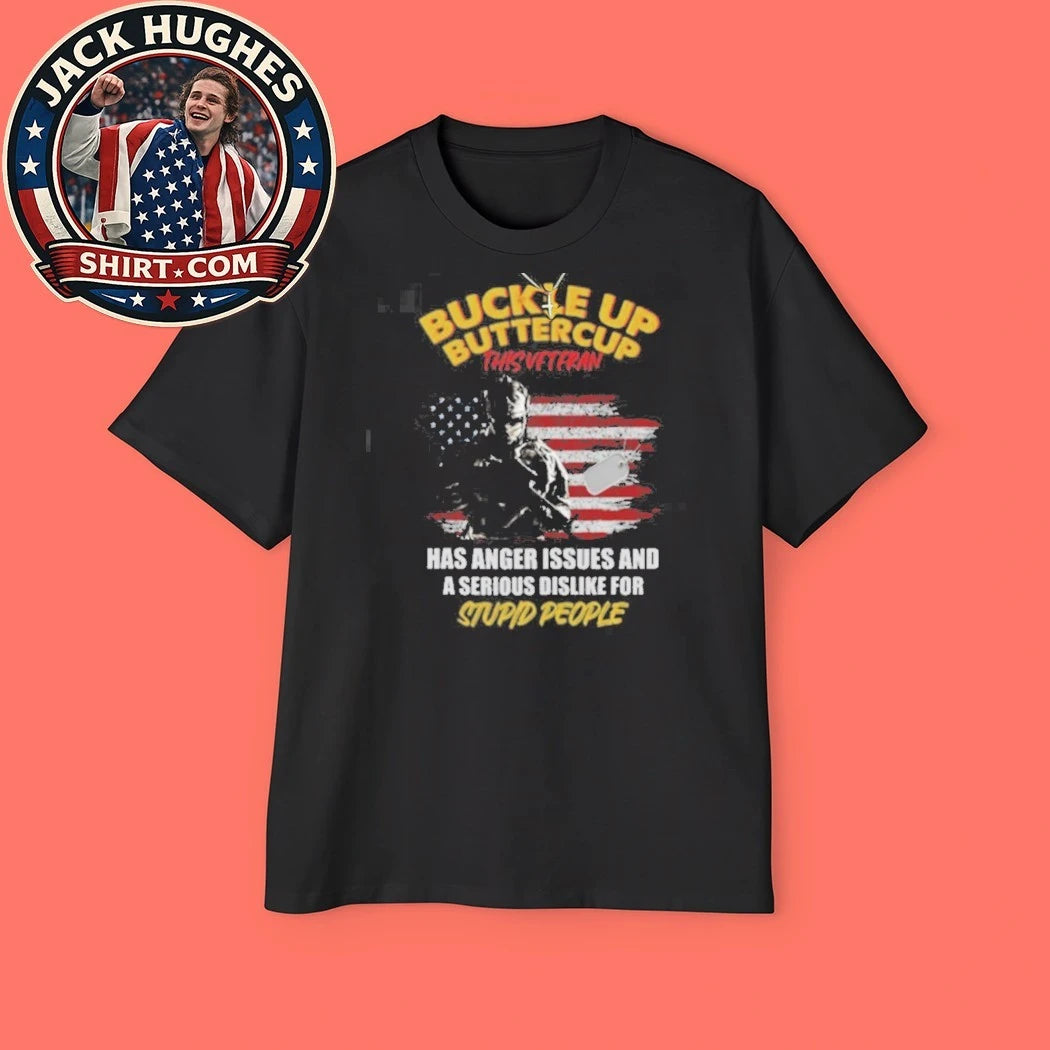 Official Buckle Up Buttercup This Veteran Has Anger Issues Funny Shirt