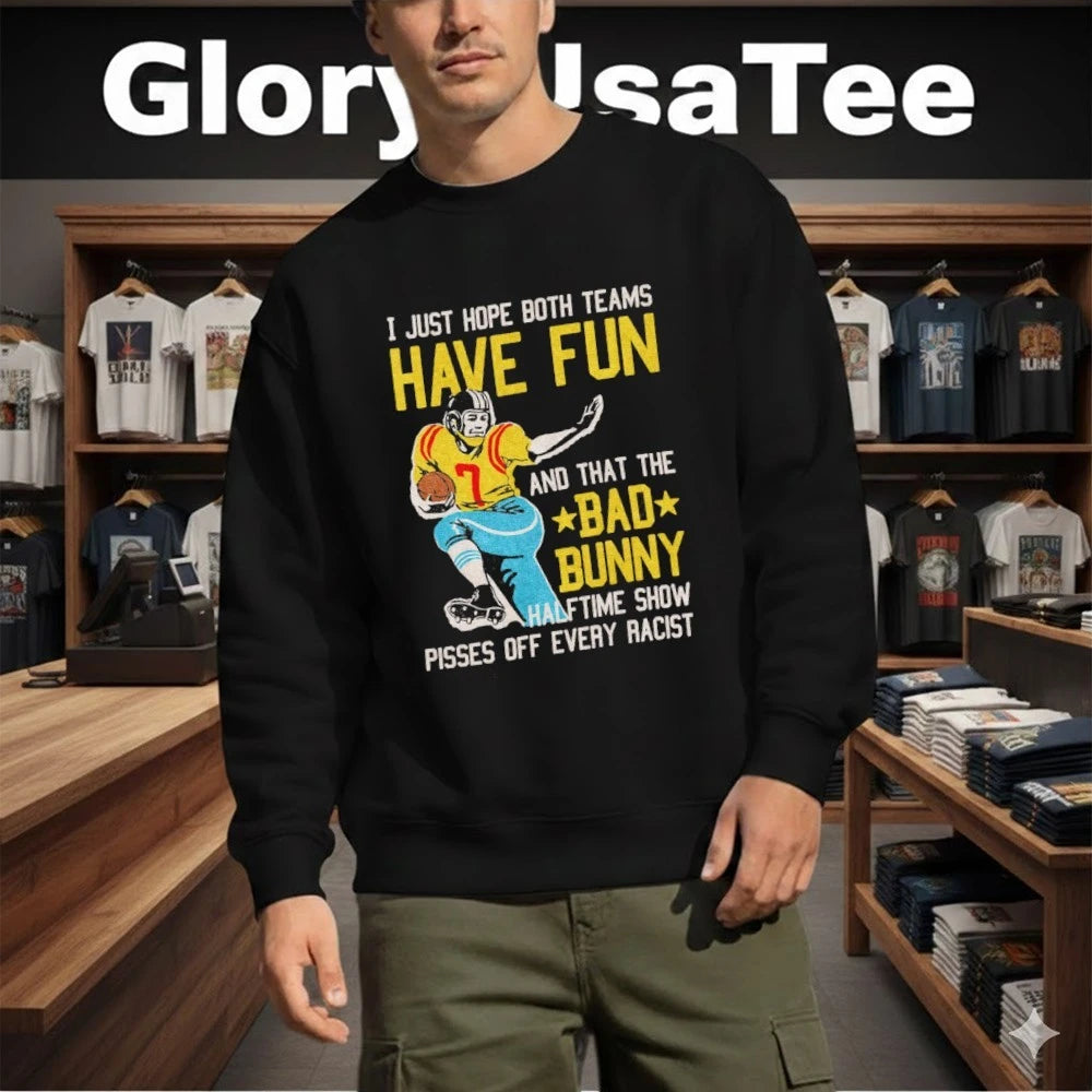 Official I Just Hope Both Teams Have Fun And That The Bad Bunny Halftime Show Pisses Off Every Racist Shirt