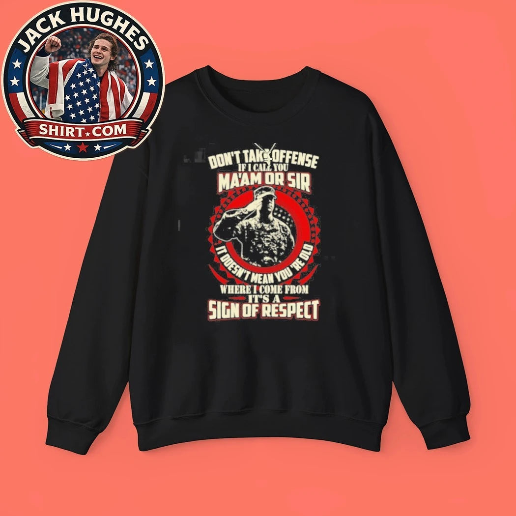 Official Sign Of Respect Don #8217 Take Offense Ma #8217 Am Or Sir Soldier Salute Shirt
