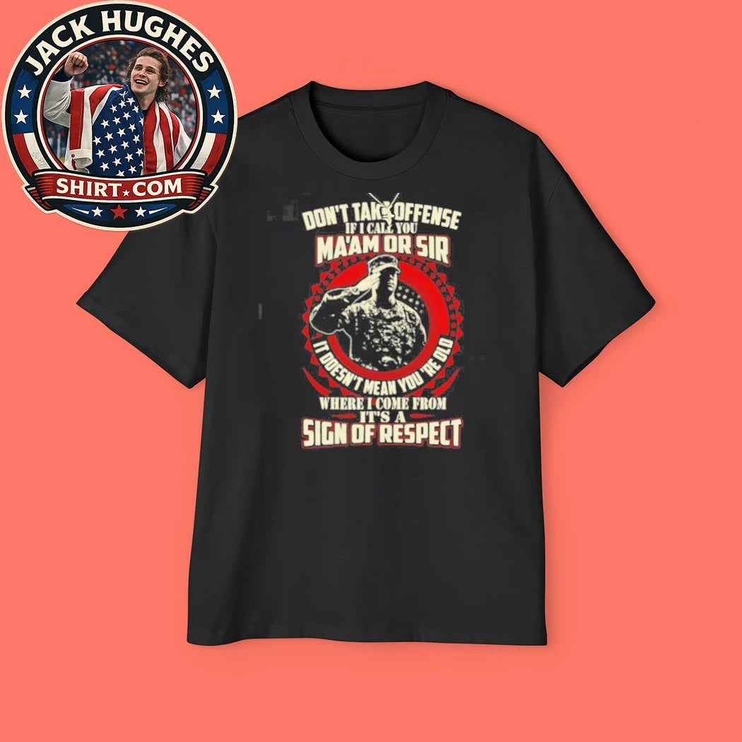Official Sign Of Respect Don #8217 Take Offense Ma #8217 Am Or Sir Soldier Salute Shirt