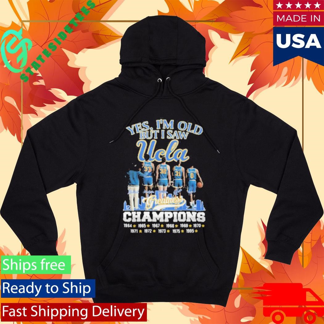 Official Yes I’m Old But I Saw UCLA Greatness Champions Multi Year Signature Shirt