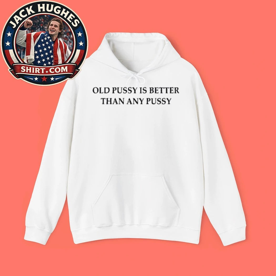 Old Pussy Is Better Than Any Pussy 2026 Graphic T-Shirt