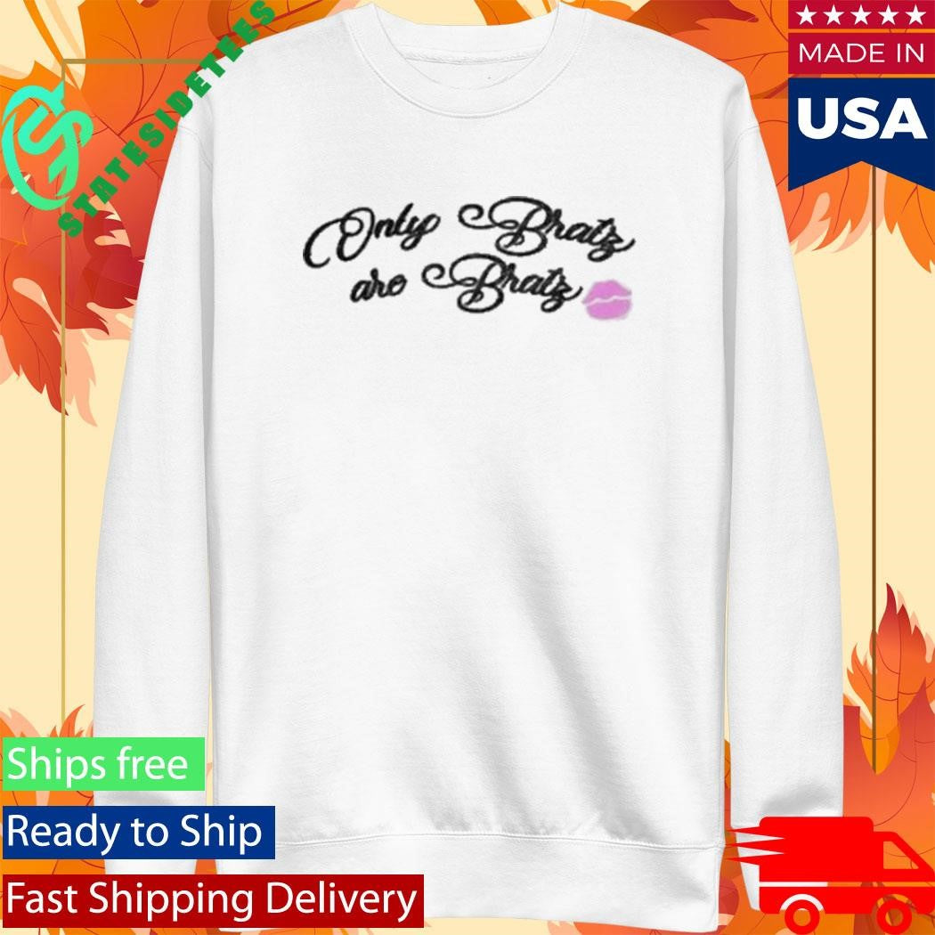 Only Bratz Are Bratz Adult Shirt